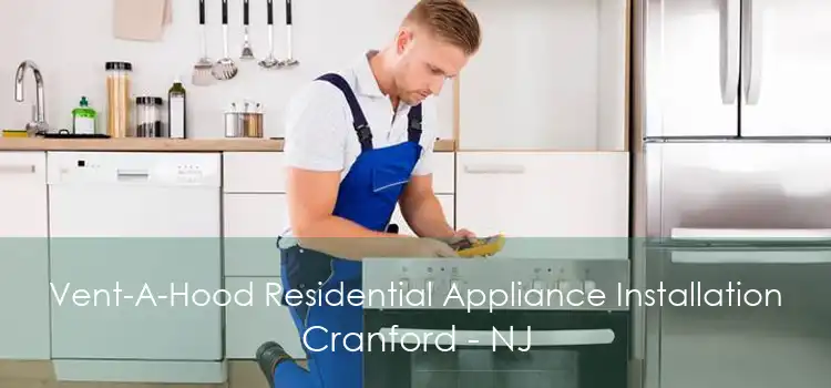 Vent-A-Hood Residential Appliance Installation Cranford - NJ