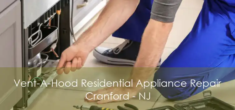 Vent-A-Hood Residential Appliance Repair Cranford - NJ