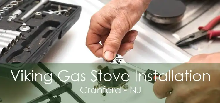 Viking Gas Stove Installation Cranford - NJ