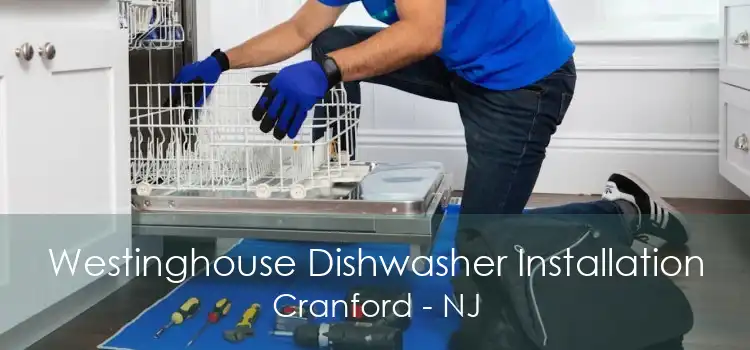Westinghouse Dishwasher Installation Cranford - NJ