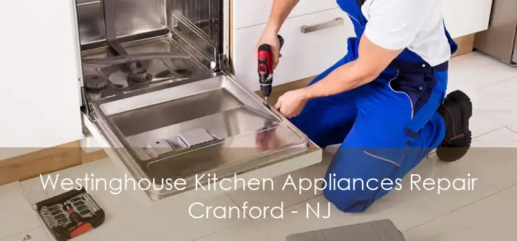 Westinghouse Kitchen Appliances Repair Cranford - NJ