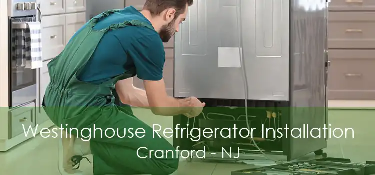 Westinghouse Refrigerator Installation Cranford - NJ