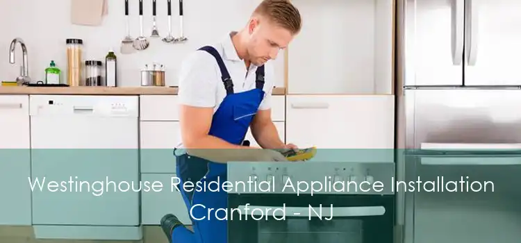 Westinghouse Residential Appliance Installation Cranford - NJ