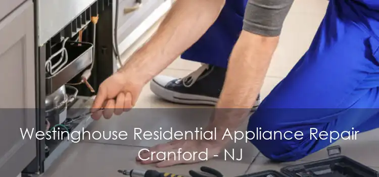 Westinghouse Residential Appliance Repair Cranford - NJ