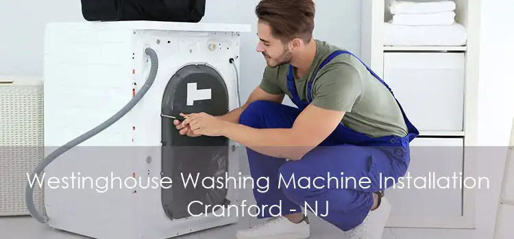 Westinghouse Washing Machine Installation Cranford - NJ