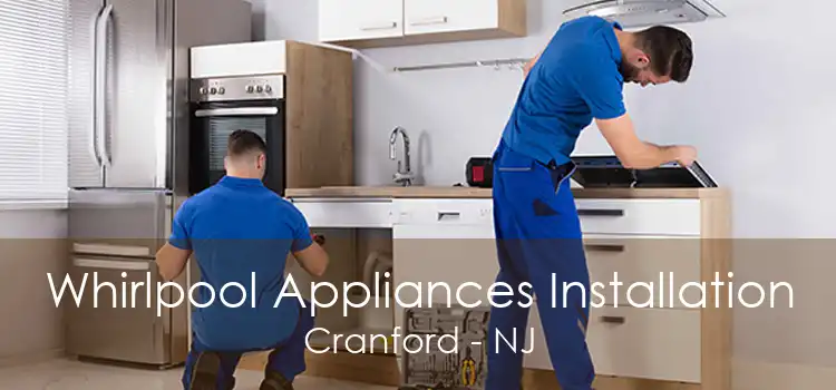 Whirlpool Appliances Installation Cranford - NJ