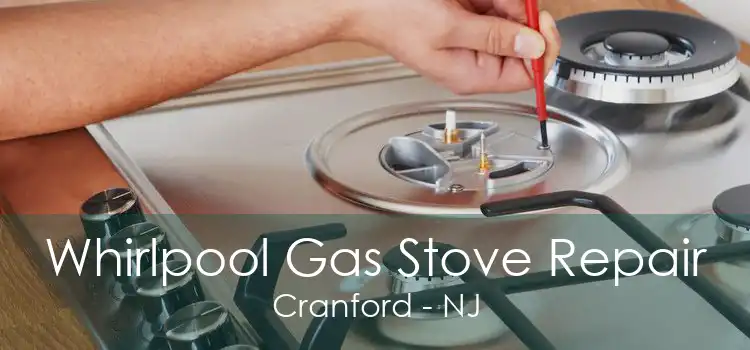 Whirlpool Gas Stove Repair Cranford - NJ