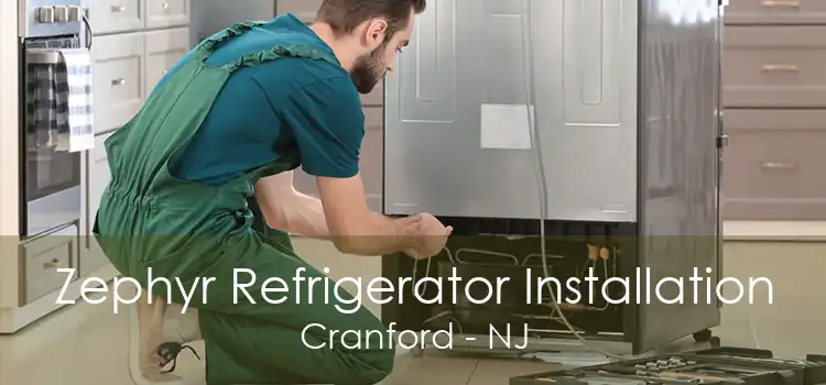 Zephyr Refrigerator Installation Cranford - NJ