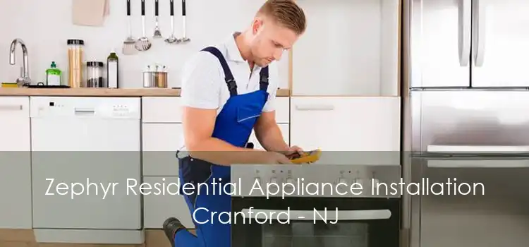 Zephyr Residential Appliance Installation Cranford - NJ