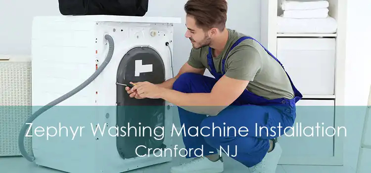 Zephyr Washing Machine Installation Cranford - NJ